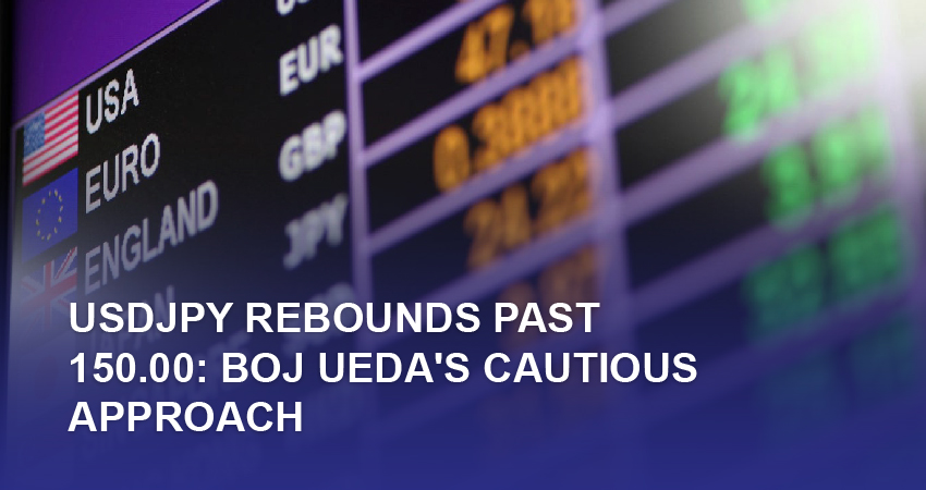 USDJPY Rebounds Past 150.00: BoJ Ueda's Cautious Approach